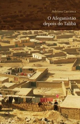 O Afeganistão depois do Talibã: Onze histórias afegãs do 11 de Setembro e a década do terror