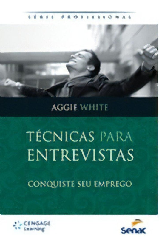 Técnicas Para Entrevistas - Conquiste Seu Emprego