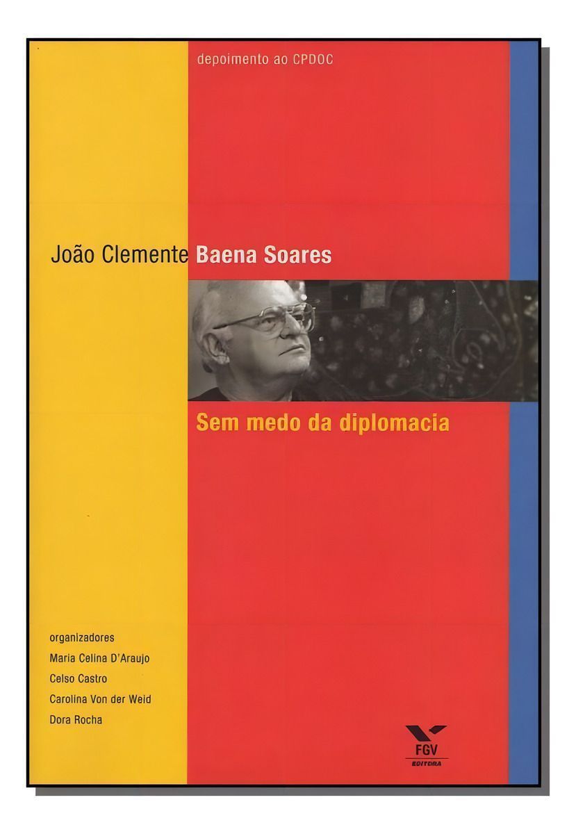João Clemente Baena Soares - Sem Medo da Diplomacia