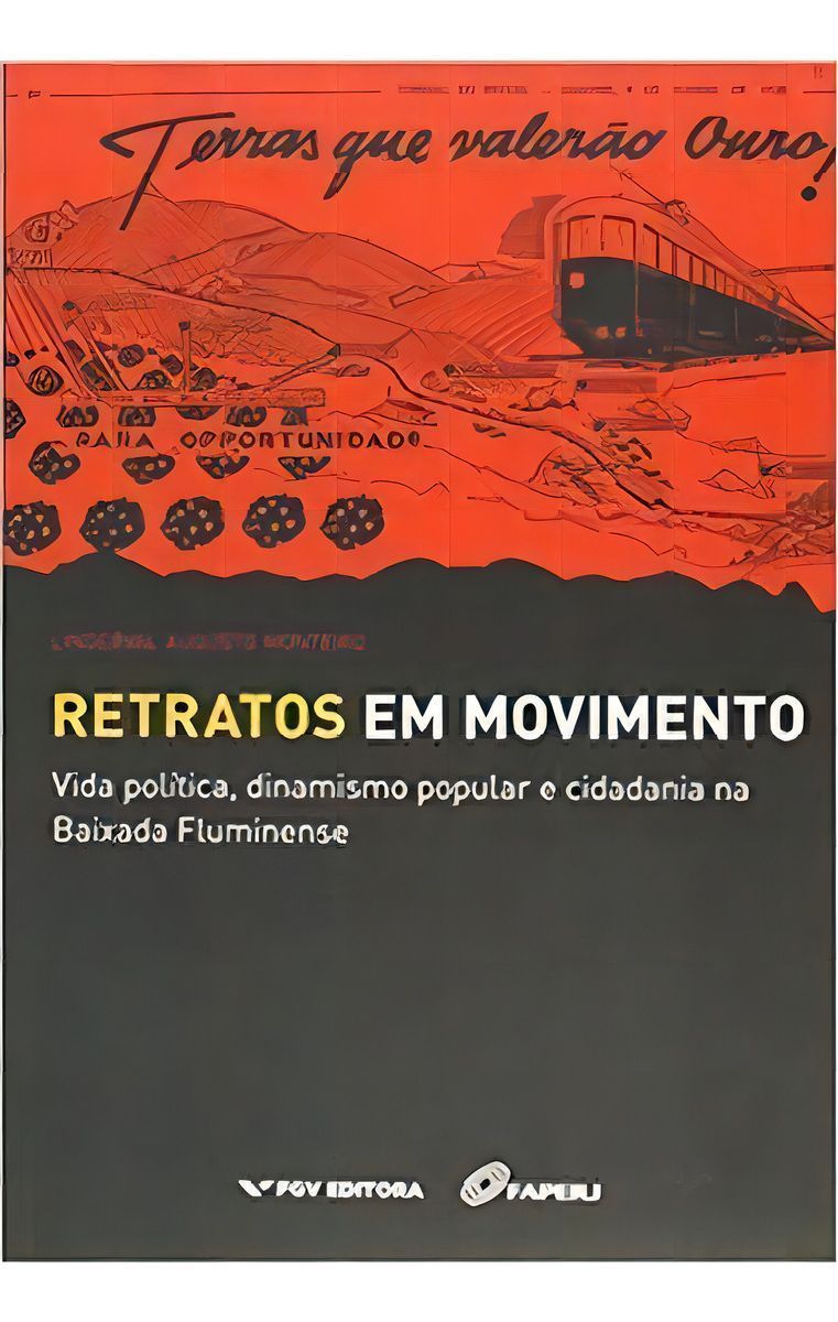 Retratos Em Movimento - Vida Política, Dinamismo Popular e Cidadania Na Baixada Fluminense