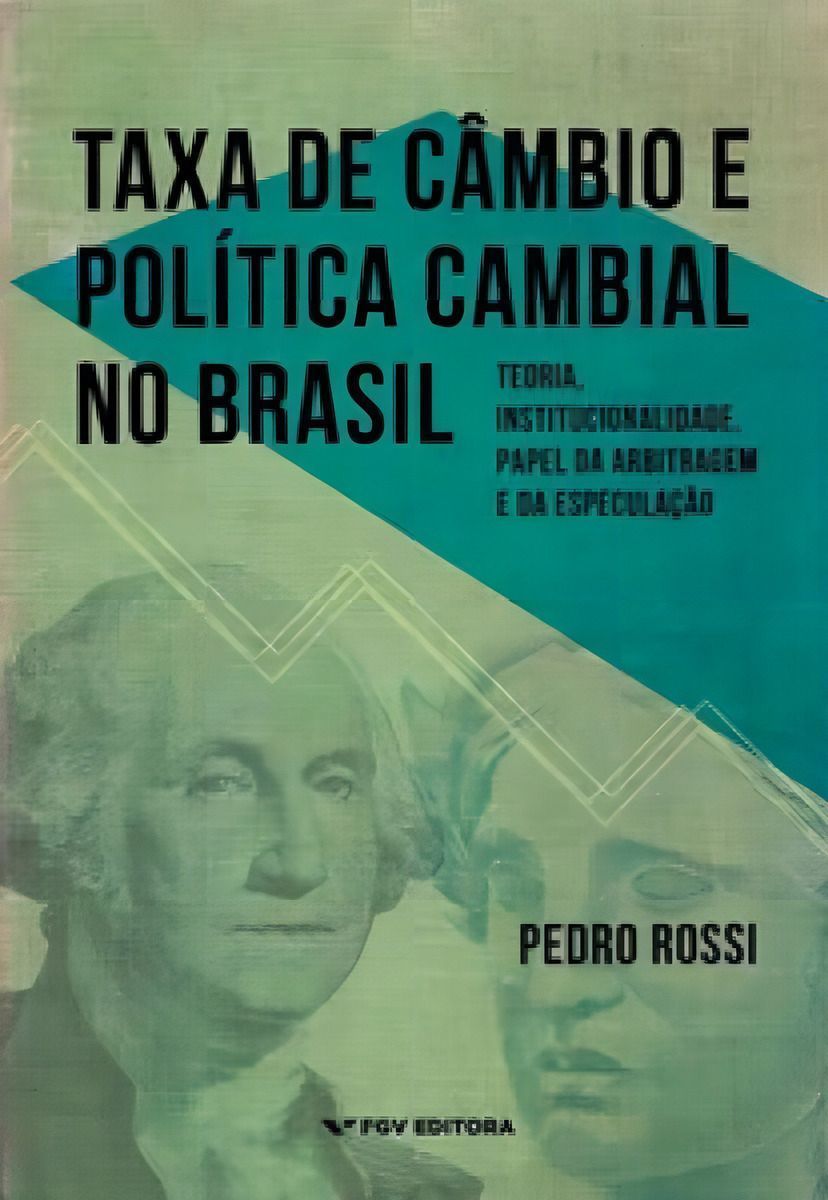 Taxa De Câmbio e Política Cambial No Brasil - Teoria, Institucionalidade, Papel Da Arbitragem e Da E