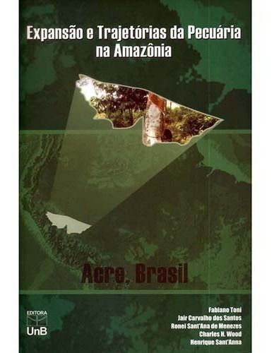 Expansão e Trajetórias da Pecuária na Amazônia - Acre, Brasil
