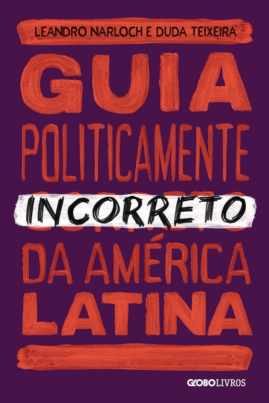 Guia Politicamente Incorreto da América Latina