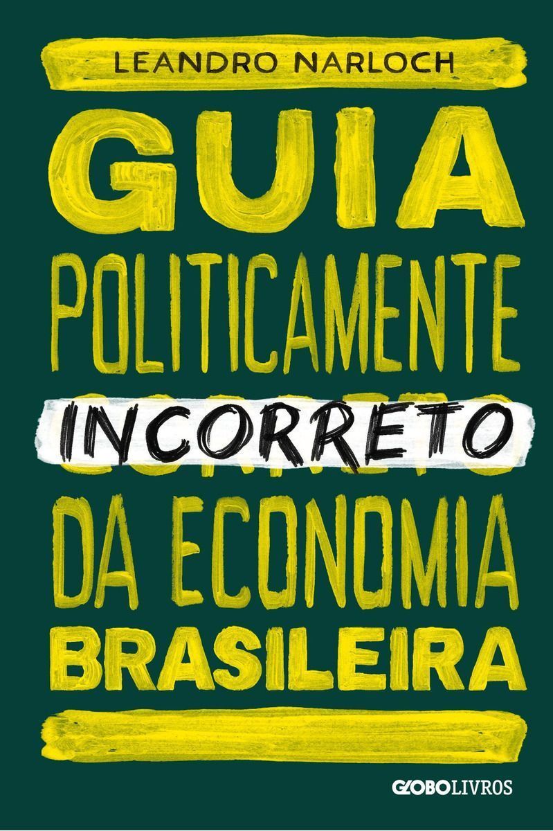 Guia Politicamente Incorreto da Economia Brasileira