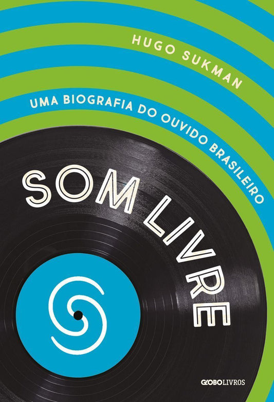 Som Livre - Uma Biografia do Ouvido Brasileiro
