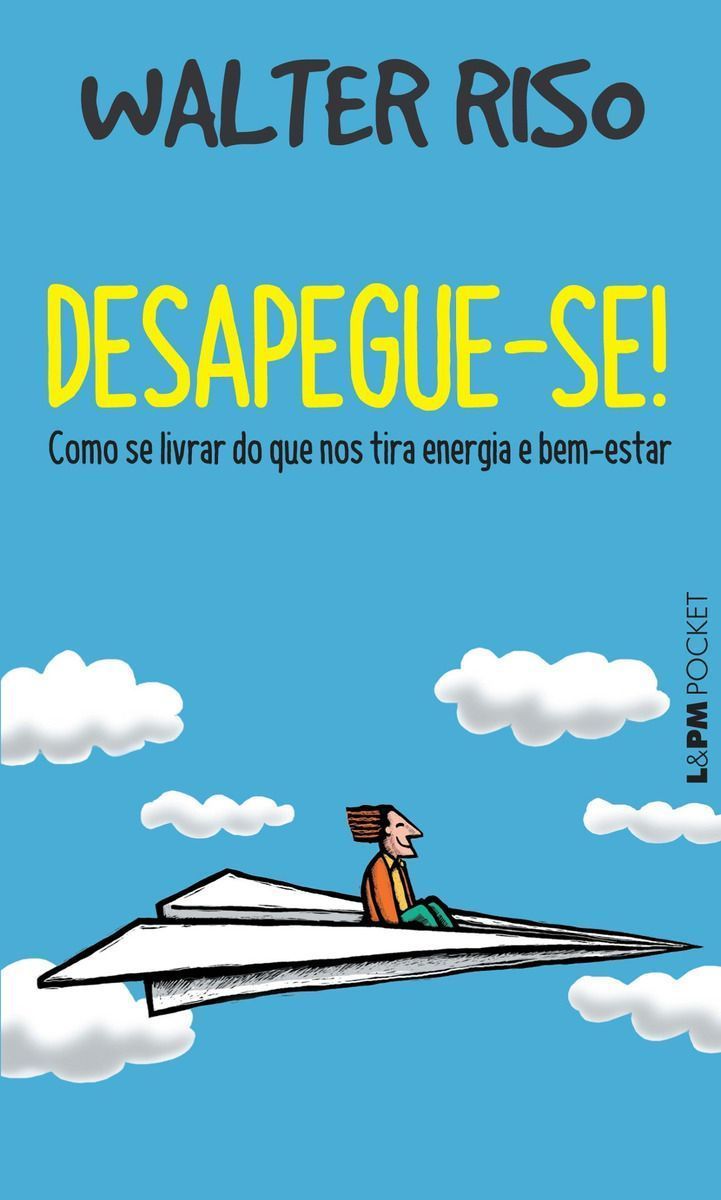 Desapegue-se!: Como Se Livrar Daquilo Que nos Tira Energia e Bem-Estar - Bolso