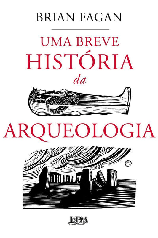 Uma Breve História da Arqueologia