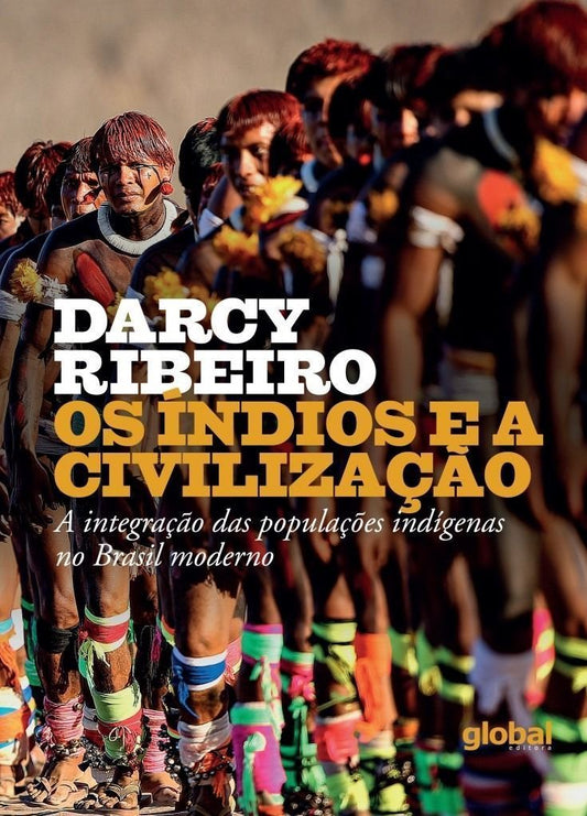 Os Índios e a Civilização - a Integração Das Populações Indígenas No Brasil Moderno