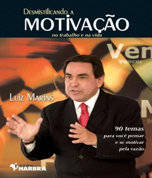Desmistificando a Motivacao No Trabalho e Na Vida