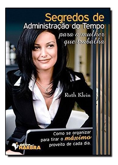 Segredos De Administracao Do Tempo Para a Mulher Que Trabalha