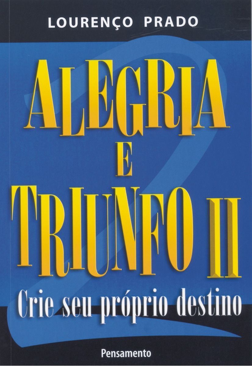 Alegria e Triunfo Ii - Crie Seu Próprio Destino