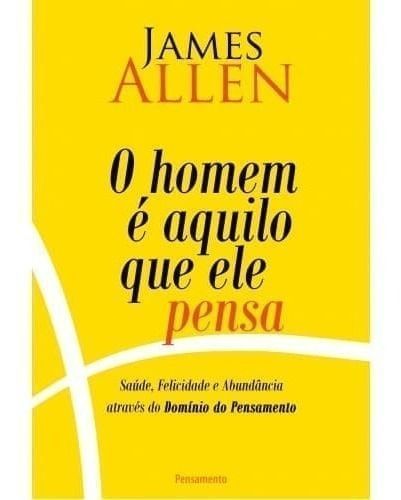 o Homem é Aquilo Que Ele Pensa 2° Edição - o Homem é Aquilo Que Ele Pensa 2° Edição