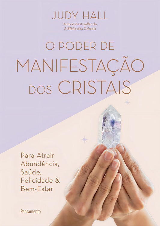 o Poder De Manifestação Dos Cristais - Para Atrair Abundância, Saúde, Felicidade e Bem-estar