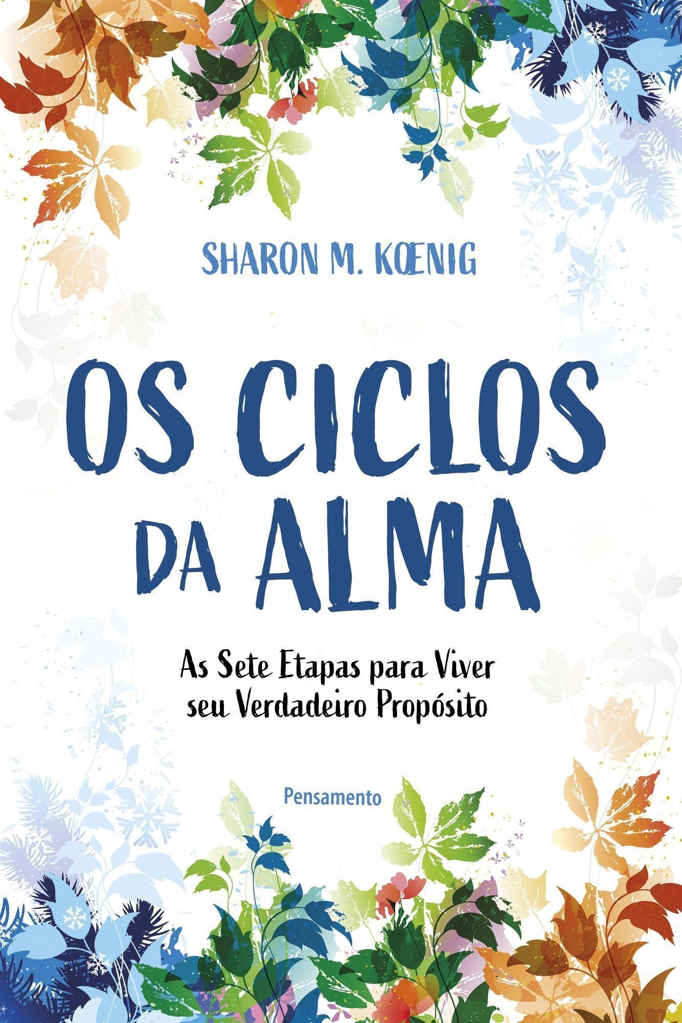 Os Ciclos da Alma - As Sete Etapas Para Viver Seu Verdadeiro Propósito