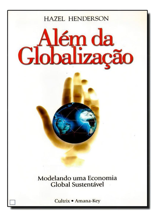 Além Da Globalização - Modelando Uma Economia Global Sustentável