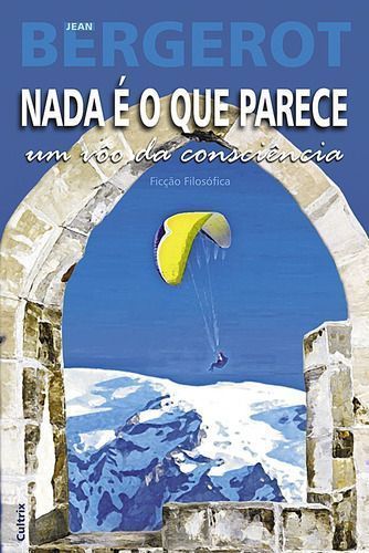 Nada é o Que Parece - Um Voo Da Consciência
