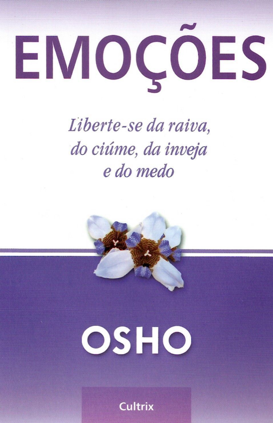 Emoções - Liberte-se Da Raiva, Do Ciúme, Da Inveja e Do Medo