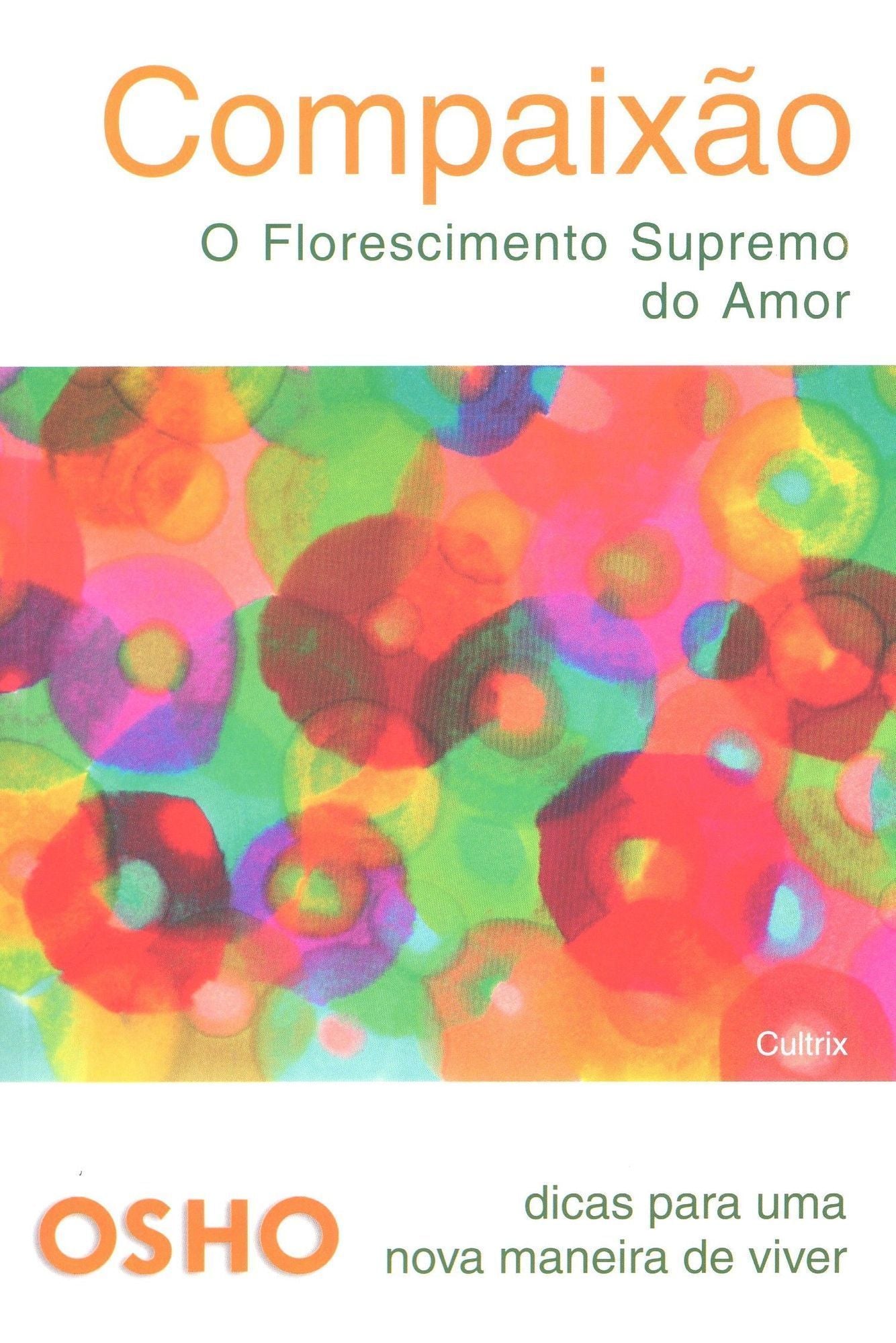 Compaixão - o Florescimento Supremo Do Amor