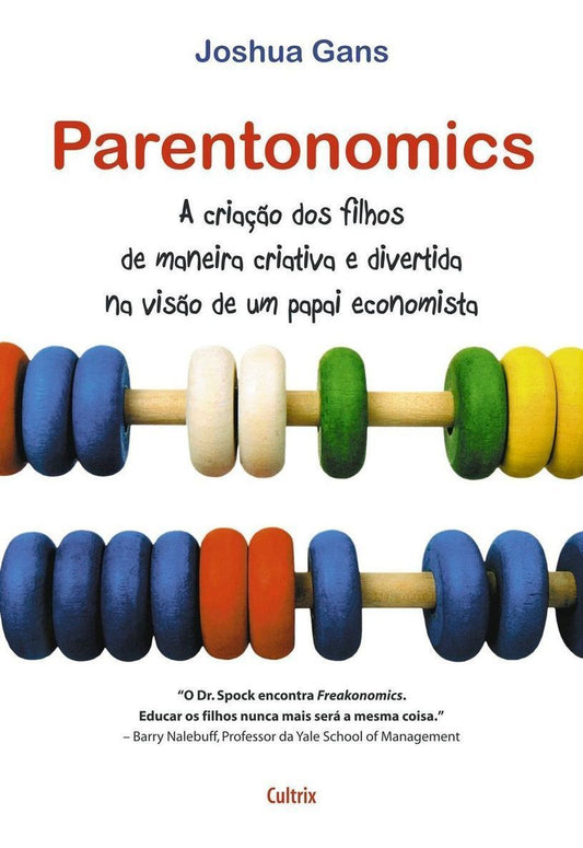Parentonomics - a Criação Dos Filhos De Maneira Criativa e Divertida Na Visão De Um Papai Economista