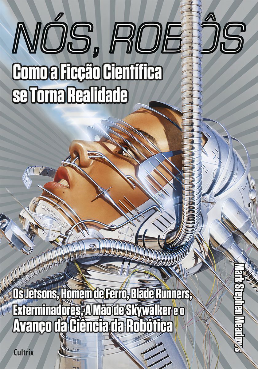 Nós, Robôs - Como a Ficção Científica Se Torna Realidade