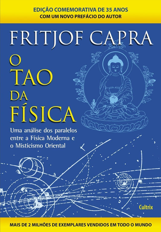 o Tao Da Física - Uma Análise Dos Paralelos Entre a Física Moderna e Misticismo Oriental
