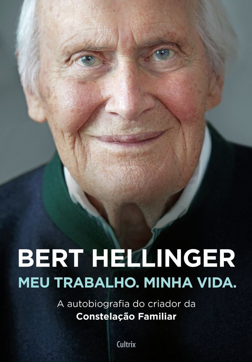 BERT HELLINGER: MEU TRABALHO. MINHA VIDA.