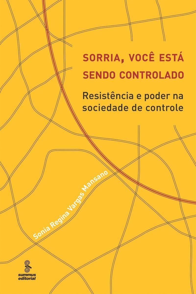 Sorria, Você Está Sendo Controlado - Resistência e Poder Na Sociedade De Controle
