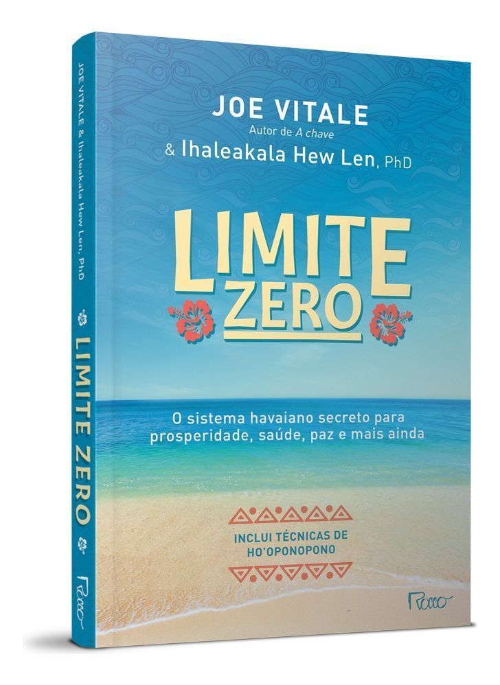 Limite Zero: O Sistema Havaiano Secreto para Prosperidade, Saúde, Paz, e Mais Ainda