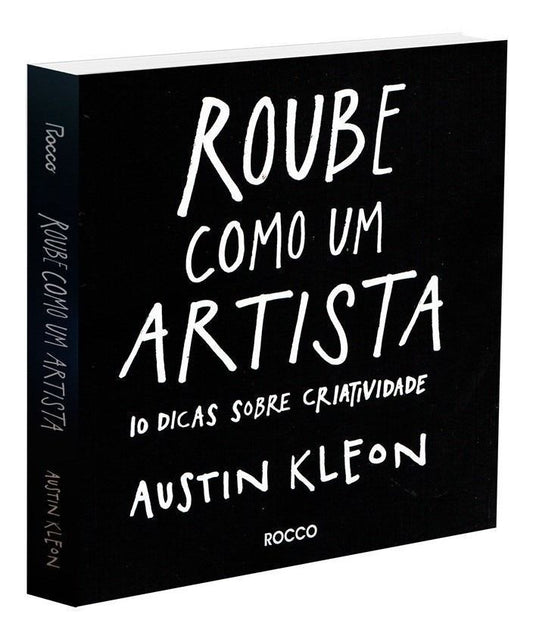Roube Como Um Artista: 10 Dicas Sobre Criatividade