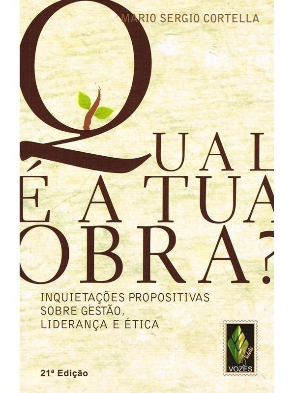Qual é a Tua Obra? - Inquietações Propositivas Sobre Gestão, Liderança e Ética