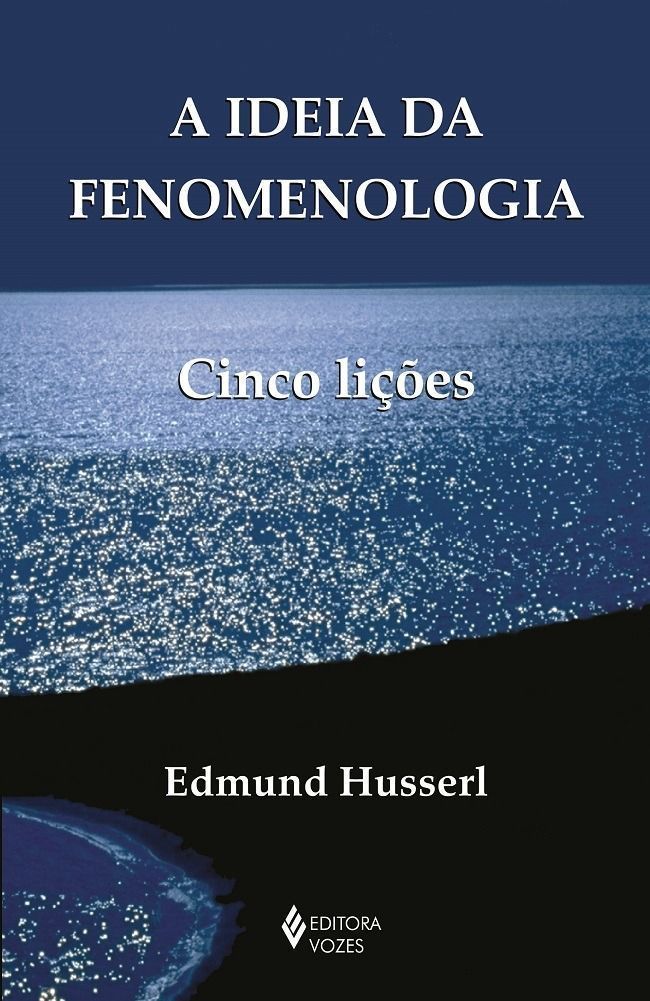 a Ideia Da Fenomenologia - Cinco Lições