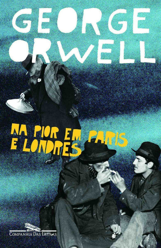 Na Pior Em Paris e Londres - (Cia Das Letras)