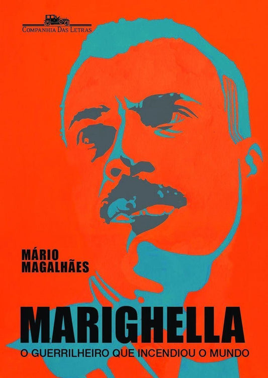 Marighella - o Guerrilheiro Que Incendiou o Mundo