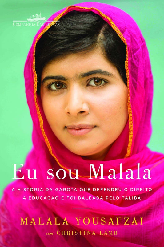 Eu Sou Malala - A História Da Garota Que Defendeu o Direito à Educação e Foi Baleada Pelo Talibã