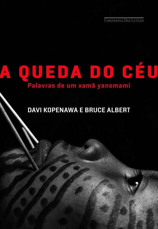 Queda do Céu, a - Palavras de um Xamã Yanomami