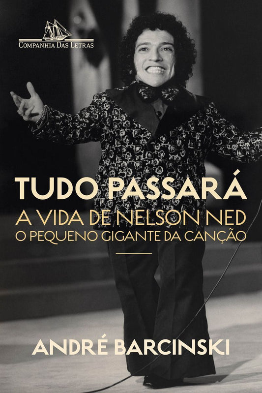 Tudo Passará - A Vida de Nelson Ned, o Pequeno Gigante da Canção