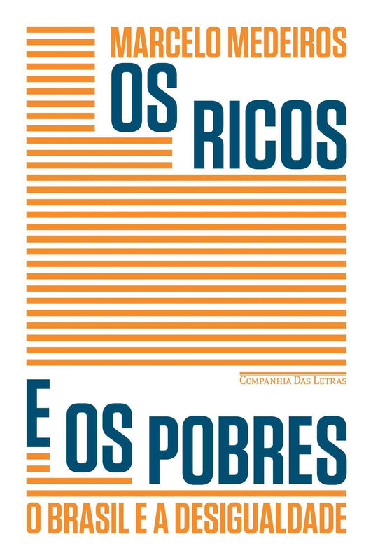 Os Ricos e os Pobres - O Brasil e a Desigualdade