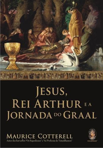Jesus, Rei Arthur e a Jornada Do Graal