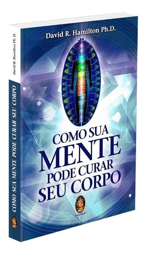 Como Sua Mente Pode Curar Seu Corpo