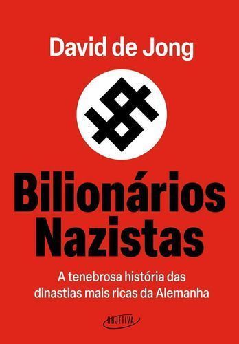 Bilionários Nazistas - a Tenebrosa História Das Dinastias Mais Ricas Da Alemanha
