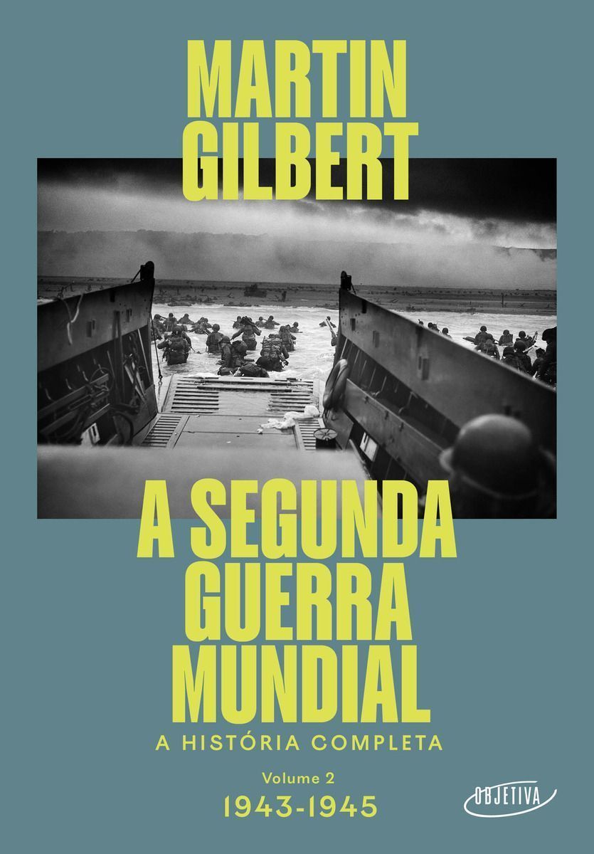 A Segunda Guerra Mundial - Volume 2, 1943-1945 - A História Completa