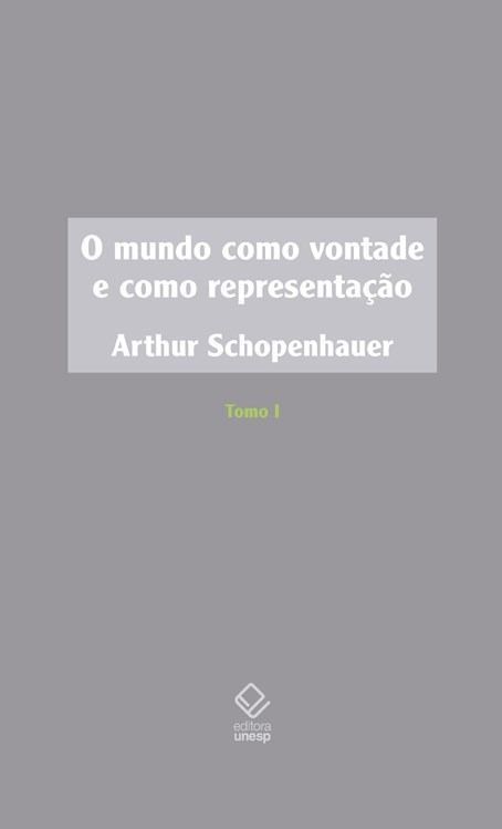 Mundo Como Vontade e Como Representacao, O-tomo I