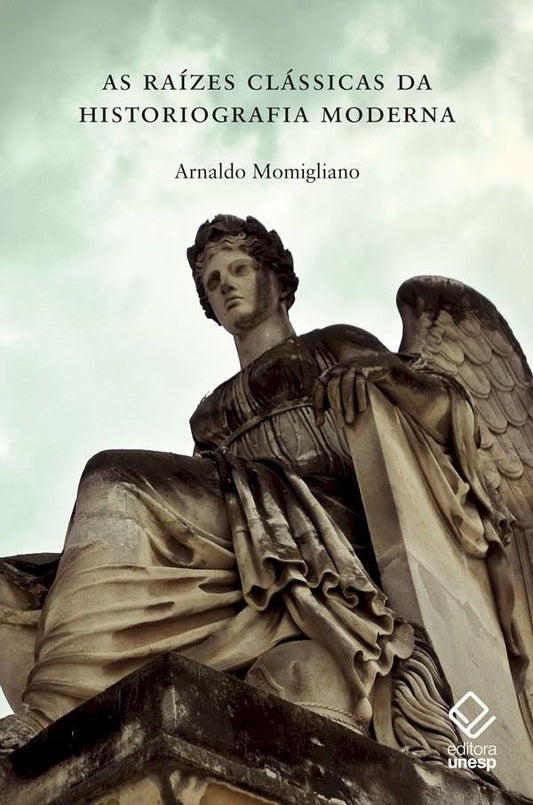 Raízes Clássicas da Historiografia Moderna, As