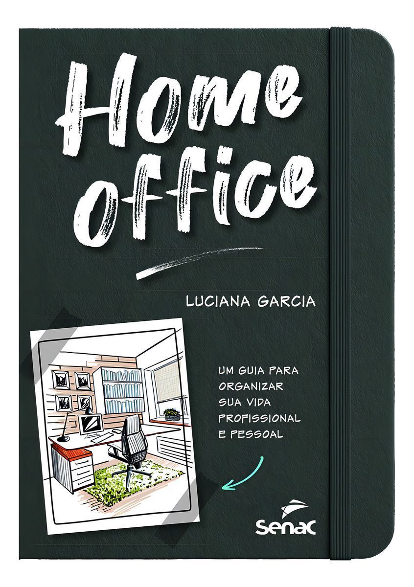 Home Office - Um Guia Para Organizar Sua Vida Profissional e Pessoal