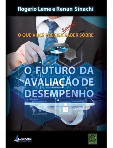 Que Você Precisa Realmente Saber Sobre o Futuro da Avaliação de Desempenho, O