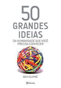 50 Grandes Ideias Da Humanidade Que Você Precisa Conhecer