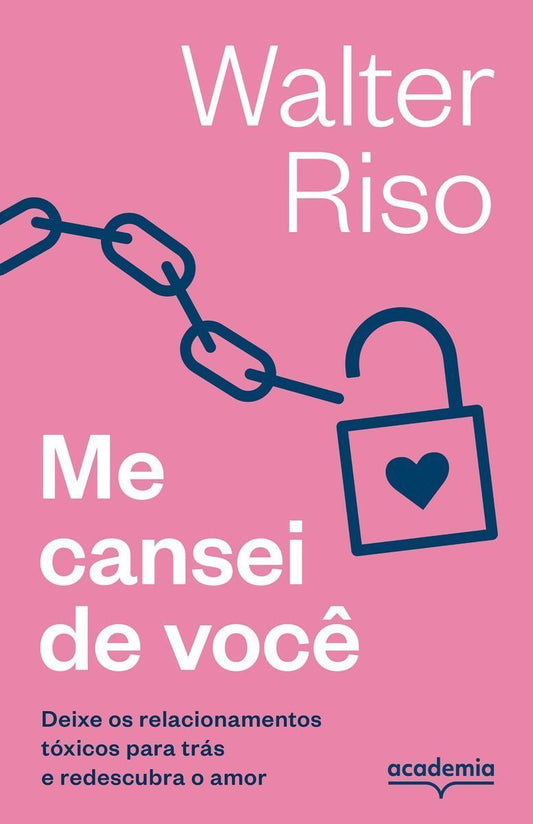Me Cansei De Você - Deixe Os Relacionamentos Tóxicos Para Trás e Redescubra o Amor