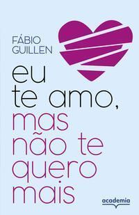 Eu Te Amo, Mas Não Te Quero Mais