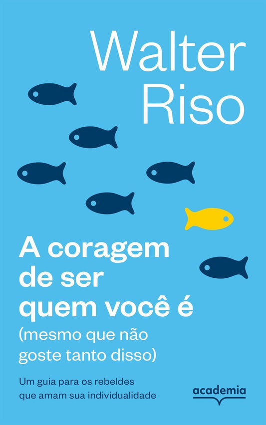A Coragem de Ser Quem Você É - (Mesmo Que Não Goste Tanto Disso)