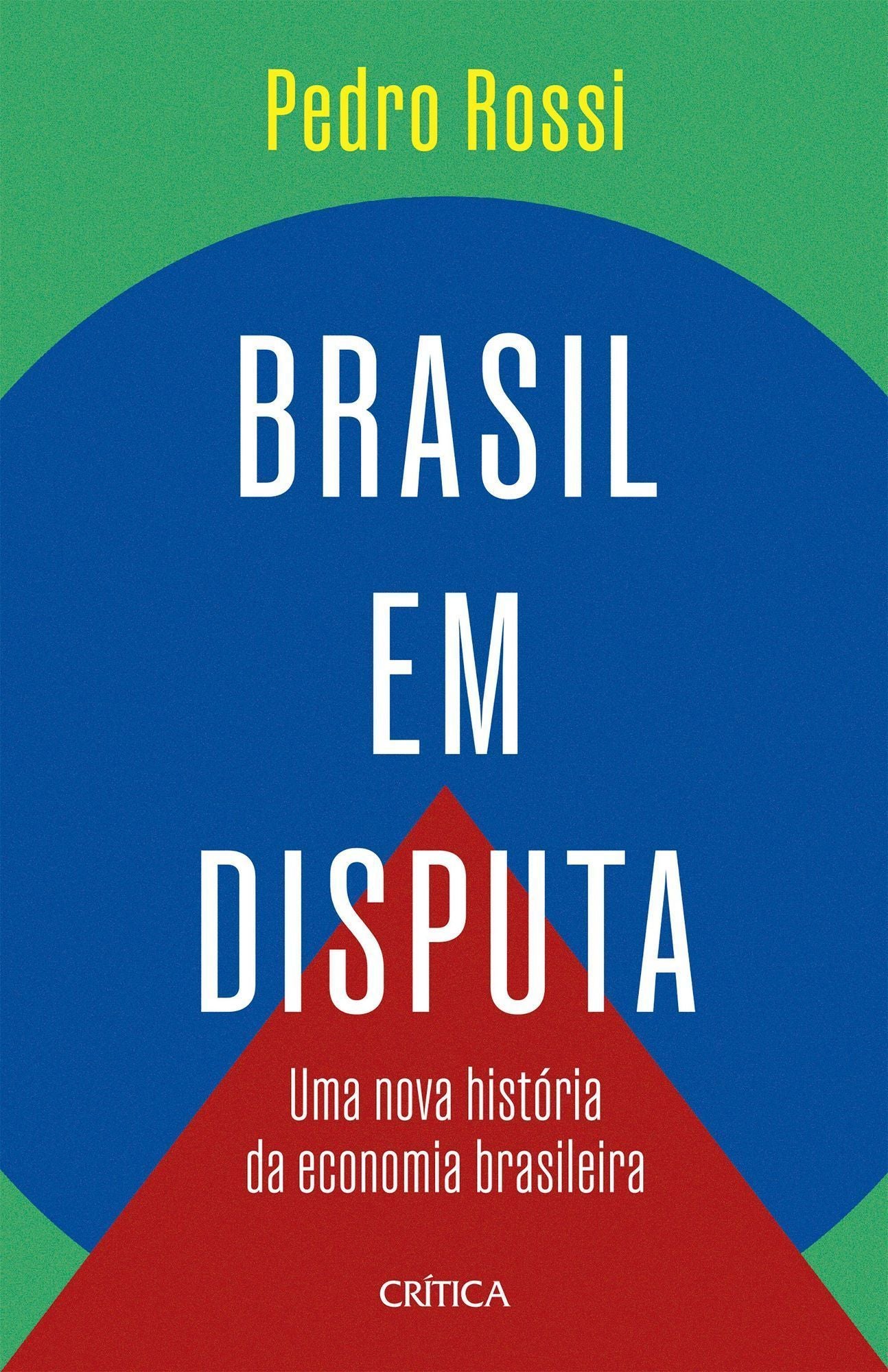 Brasil Em Disputa - Uma Nova História da Economia Brasileira